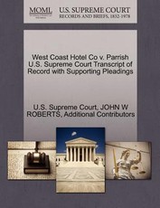 West Coast Hotel Co V. Parrish U.S. Supreme Court Transcript of Record with Supporting Pleadings