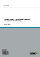 "Goodbye, Lenin?" - Social change as wound in post-socialist Eastern Germany
