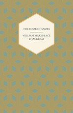 The Book of Snobs - Christmas Books and Sketches and Travels in London