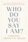 Who Do You Say I Am?