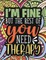 I'm Fine - The Rest Of You Need Therapy