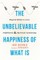 The Unbelievable Happiness of What Is