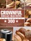 The Complete CROWNFUL Bread Machine Cookbook