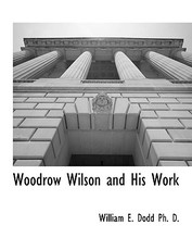 Woodrow Wilson and His Work