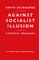 Against Socialist Illusion - A Radical Argument