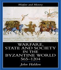 Warfare, State And Society In The Byzantine World 560-1204