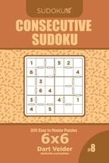 Consecutive Sudoku - 200 Easy to Master Puzzles 6x6 (Volume 8)