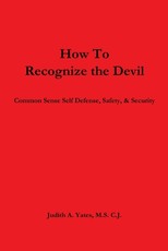 How To Recognize the Devil Common Sense Self Defense, Safety, & Security