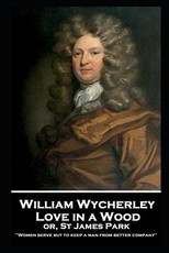 William Wycherley - Love in a Wood or St James Park