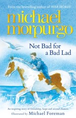 Morpurgo, M: Not Bad For A Bad Lad