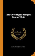 Portrait of Myself Margaret Bourke White
