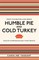 Humble Pie and Cold Turkey