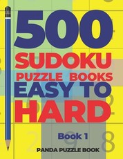 500 Sudoku Puzzle Books Easy To Hard - Book 1