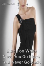Black on White Once You Go Black You Never Go Back