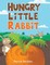 Hungry Little Rabbit