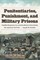 Penitentiaries, Punishment, and Military Prisons
