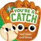 You're a Catch (a Shaped Baseball Novelty Board Book for Toddlers)