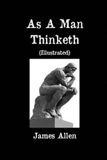 As A Man Thinketh (Illustrated)