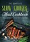 The Complete Slow Cooker Meat Cookbook: Recipes For Easy and Delicious Slow Cooking Meals
