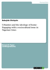 Ololajulo, B: Urbanites and the ideology of home: Engaging w