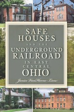 Safe Houses and the Underground Railroad in East Central Ohio