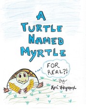 Haymond, L: Turtle Named Myrtle (For Real?!)