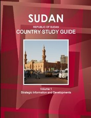 Sudan (Republic of Sudan) Country Study Guide Volume 1 Strategic Information and Developments