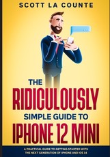 The Ridiculously Simple Guide to iPhone 12 Mini