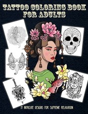 Tattoo Coloring Book for Adults 77 Intricate designs for Supreme Relaxation