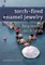 Torch-Fired Enamel Jewelry, Beginning Necklaces
