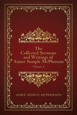 The Collected Sermons and Writings of Aimee Semple McPherson
