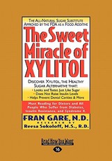The Sweet Miracle of Xylitol (Easyread Large Edition)