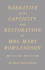 Narrative of the Captivity and Restoration of Mrs. Mary Rowlandson