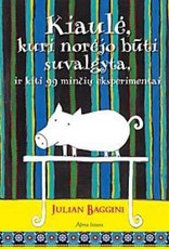 Kiaulė, kuri norėjo būti suvalgyta ir kiti 99 minučių eksperimentai