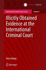 Illicitly Obtained Evidence at the International Criminal Court