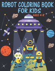 Robot Coloring Book For Kids Ages 4-8