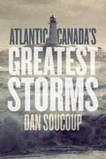 Soucoup, D: Atlantic Canada's Greatest Storms