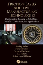 Friction Based Additive Manufacturing Technologies