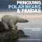Penguins, Polar Bears and Pandas