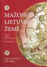 Mažosios Lietuvos žemė: XVIII–XX amžių dokumentuose ir žemėlapiuose