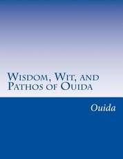 Wisdom, Wit, and Pathos of Ouida