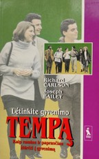 Lėtinkite gyvenimo tempą. Kaip ramiau ir paprasčiau žiūrėti į gyvenimą