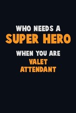 Who Need A SUPER HERO, When You Are Valet Attendant