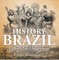 The History of Brazil - History Book 4th Grade | Children's Latin American History