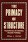 The Primacy of Structure