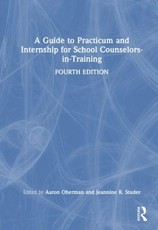 A Guide to Practicum and Internship for School Counselors-in-Training