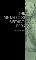 The Vintage Dog Birthday Book - The Dalmatian