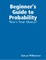 Beginner's Guide to Probability: Now's Your Chance!