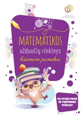 Matematikos užduočių rinkinys būsimam pirmokui Matematikos užduočių rinkinys būsimam pirmokui