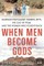 When Men Become Gods